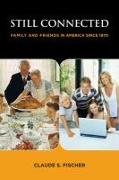 Vorderes Coverbild Still Connected: Family and Friends in America Since 1970