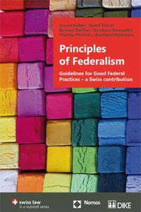 Vorderes Coverbild Principles of Federalism. Guidelines for Good Federal Practices – a Swiss contribution