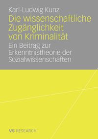 Vorderes Coverbild Die wissenschaftliche Zugänglichkeit von Kriminalität