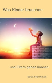 Vorderes Coverbild Was Kinder brauchen und Eltern geben können