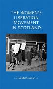 Vorderes Coverbild The Women's Liberation Movement in Scotland