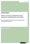 Vorderes Coverbild Messen, Steuern und Regeln mit Lego Mindstorm. Fußballroboter mit Stadion