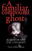 Vorderes Coverbild A Familiar Compound Ghost