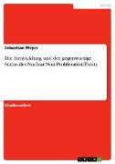 Vorderes Coverbild Die Entwicklung und der gegenwärtige Status des Nuclear Non-Proliferation Treaty