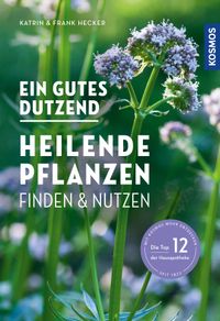 Vorderes Coverbild Ein gutes Dutzend heilende Pflanzen