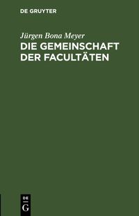 Vorderes Coverbild Die Gemeinschaft der Facultäten