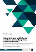 Vorderes Coverbild Steueroptimierte und haftungsorientierte Umwandlung eines Einzelunternehmens. Vergleich zwischen der Umwandlung in eine GmbH und der Umwandlung in eine GmbH & Co. KG