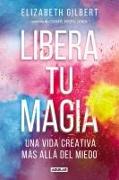 Vorderes Coverbild Libera tu magia : una vida creativa más allá del miedo