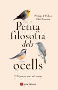 Vorderes Coverbild Petita filosofia dels ocells : 22 lliçons per a una vida serena