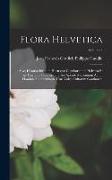 Vorderes Coverbild Flora Helvetica: Sive, Historia Stirpium Hucusque Cognitarum in Helvetia Et in Tractibus Counterminis Aut Sponte Nascentium Aut in Homi