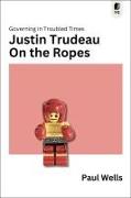 Vorderes Coverbild Justin Trudeau on the Ropes