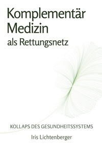 Vorderes Coverbild Kollaps des Gesundheitssystems - Komplementärmedizin als Rettungsnetz