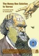 Vorderes Coverbild The Honey Bee Solution to Varroa. A practical guide for beekeepers