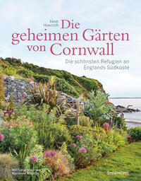 Vorderes Coverbild Die geheimen Gärten von Cornwall - Die schönsten Refugien an Englands Südküste