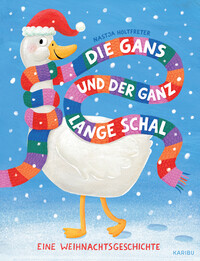 Vorderes Coverbild Die Gans und der ganz lange Schal – Eine Weihnachtsgeschichte