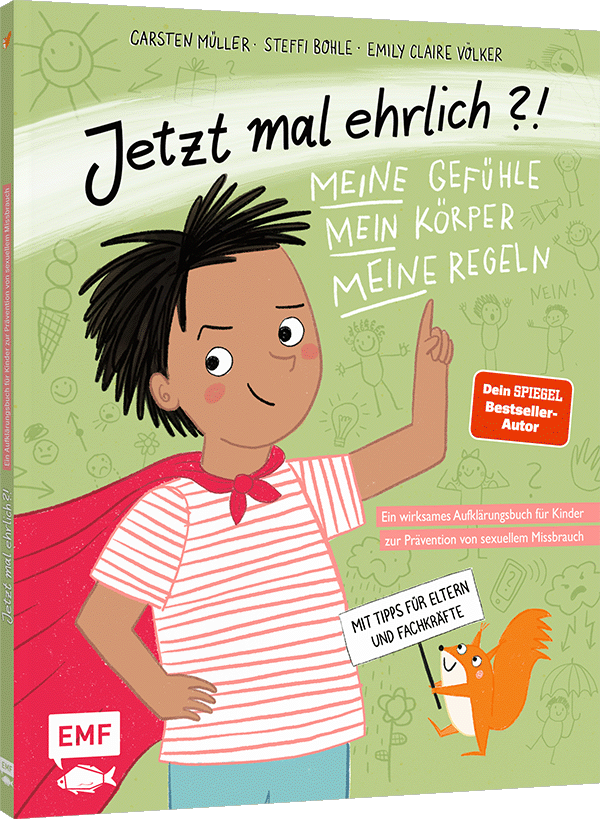 Gesamtes Coverbild Jetzt mal ehrlich?!: Meine Gefühle, mein Körper, meine Regeln! Ein wirksames Aufklärungsbuch für Kinder zur Prävention von sexuellem Missbrauch