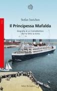 Vorderes Coverbild Il Principessa Mafalda. Biografia di un transatlantico che ha fatto la storia