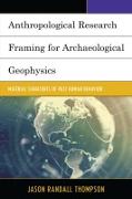 Vorderes Coverbild Anthropological Research Framing for Archaeological Geophysics