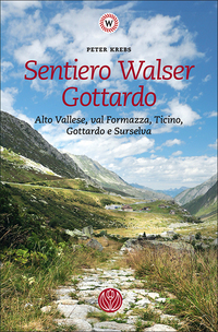 Vorderes Coverbild Sentiero Walser Gottardo. Alto Vallese, val Formazza, Ticino, Gottardo e Surselva