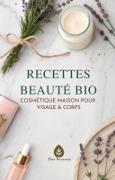 Vorderes Coverbild Recettes Beauté Bio: Cosmétique Maison pour Visage & Corps