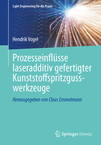 Vorderes Coverbild Prozesseinflüsse laseradditiv gefertigter Kunststoffspritzgusswerkzeuge