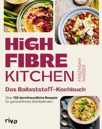 Vorderes Coverbild High Fibre Kitchen – Das Ballaststoff-Kochbuch