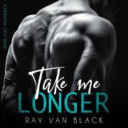 Vorderes Coverbild Take me longer: Dark Gay Romance