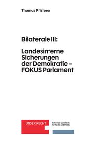 Vorderes Coverbild Bilaterale III: Landesinterne Sicherungen der Demokratie - FOKUS Parlament