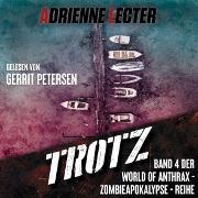 Vorderes Coverbild Trotz - Band 4 der World of Anthrax - Zombieapokalypse - Reihe