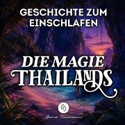 Vorderes Coverbild Die Magie Thailands: Geschichte zum Einschlafen