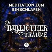 Vorderes Coverbild Die Bibliothek der Träume: Meditation zum Einschlafen