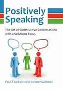 Vorderes Coverbild Positively Speaking: The Art of Constructive Conversations with a Solutions Focus