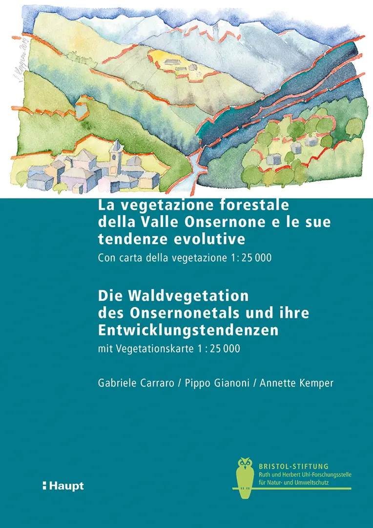 Vorderes Coverbild La vegetazione forestale della Valle Onsernone e le sue tendenze evolutive / Die Waldvegetation des Onsernonetals und ihre Entwicklungstendenzen